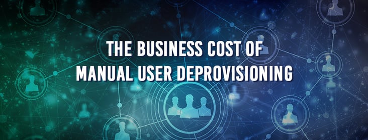 The-business-costs-of-manual-user-deprovisioning